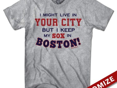  I Might Live In (FILL IN) But I Keep My Sox In Boston T-Shirt Supply